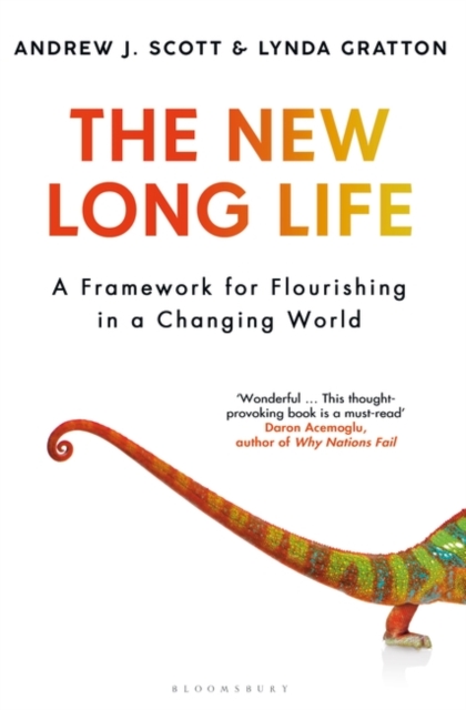 The New Long Life : A Framework for Flourishing in a Changing World, Hardback Book