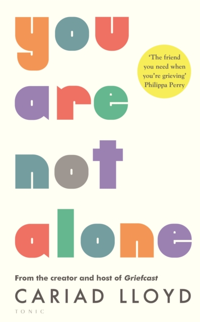 You Are Not Alone : from the creator and host of Griefcast, Hardback Book