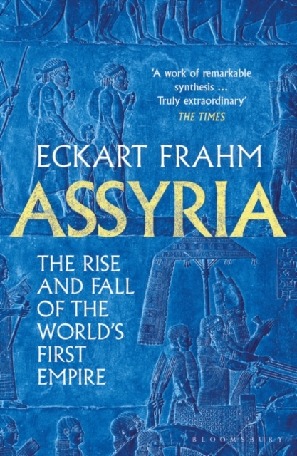 Assyria : The Rise and Fall of the World's First Empire, Paperback / softback Book