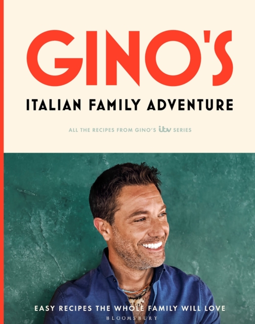 Gino’s Italian Family Adventure : All of the Recipes from the New ITV Series, Hardback Book