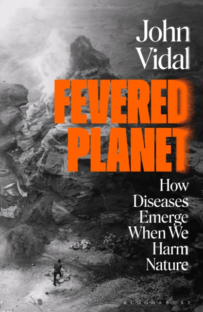 Fevered Planet : How Diseases Emerge When We Harm Nature, EPUB eBook