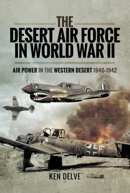 The Desert Air Force in World War II : Air Power in the Western Desert, 1940-1942, EPUB eBook