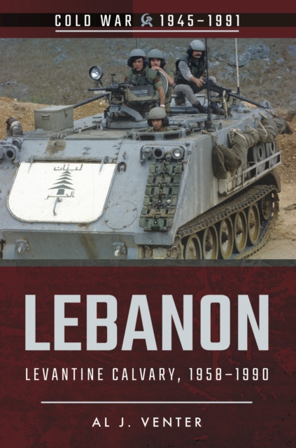 Lebanon : Levantine Calvary, 1958-1990, PDF eBook
