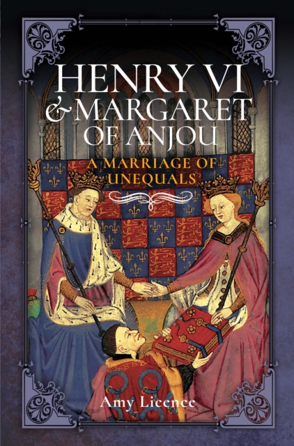 Henry VI & Margaret of Anjou : A Marriage of Unequals, PDF eBook