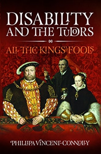 Disability and the Tudors : All the King's Fools, Hardback Book