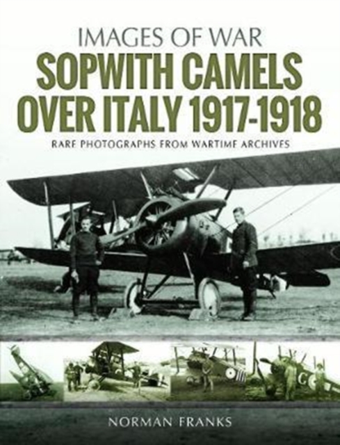 Sopwith Camels Over Italy, 1917-1918, Paperback / softback Book