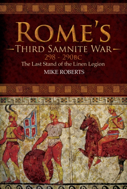 Rome's Third Samnite War, 298-290 BC : The Last Stand of the Linen Legion, PDF eBook