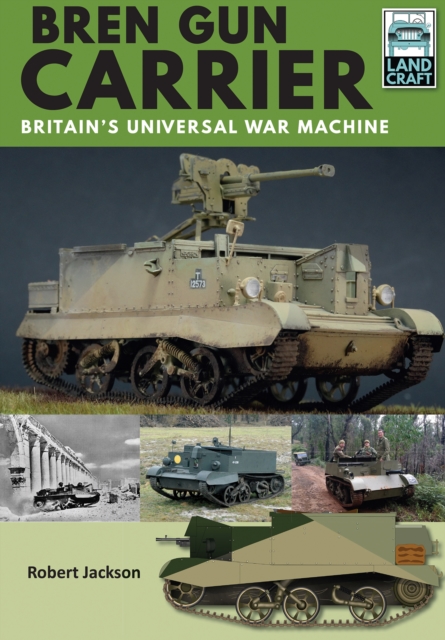 Bren Gun Carrier : Britain's Universal War Machine, PDF eBook