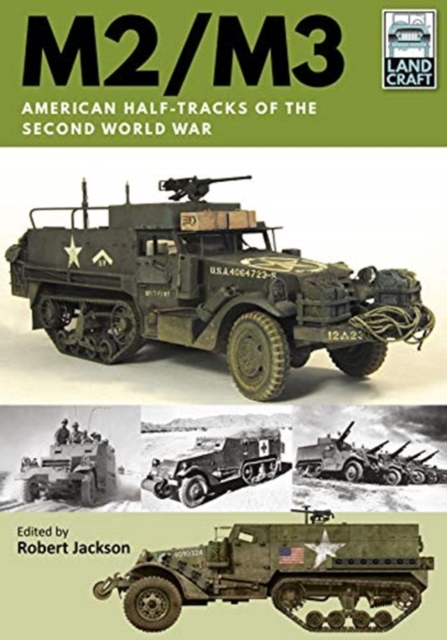 M2/M3 : American Half-tracks of the Second World War, Paperback / softback Book
