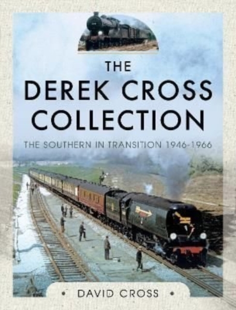 The Derek Cross Collection: The Southern in Transition 1946-1966, Hardback Book