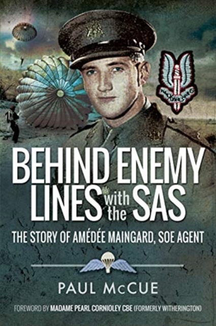 Behind Enemy Lines With the SAS : The Story of Amedee Maingard, SOE Agent, Paperback / softback Book