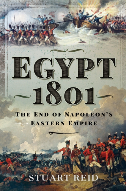 Egypt 1801 : The End of Napoleon's Eastern Empire, EPUB eBook