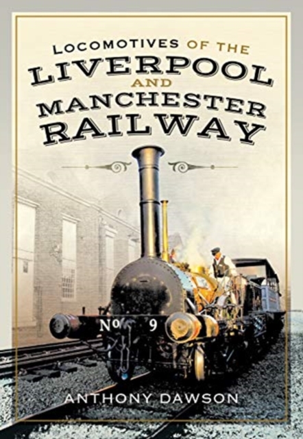 Locomotives of the Liverpool and Manchester Railway, Hardback Book