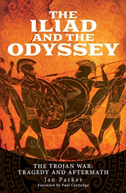 The Iliad and the Odyssey : The Trojan War: Tragedy and Aftermath, Hardback Book