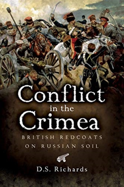 Conflict in the Crimea : British Redcoats on Russian Soil, Paperback / softback Book