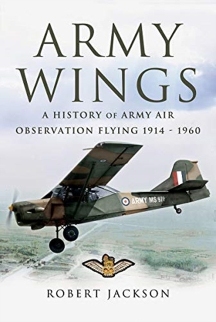 Army Wings : A History of Army Air Observation Flying, 1914-1960, Paperback / softback Book