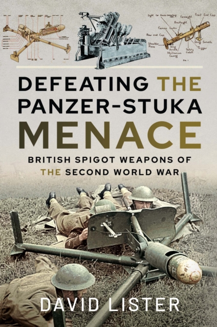 Defeating the Panzer-Stuka Menace : British Spigot Weapons of the Second World War, EPUB eBook