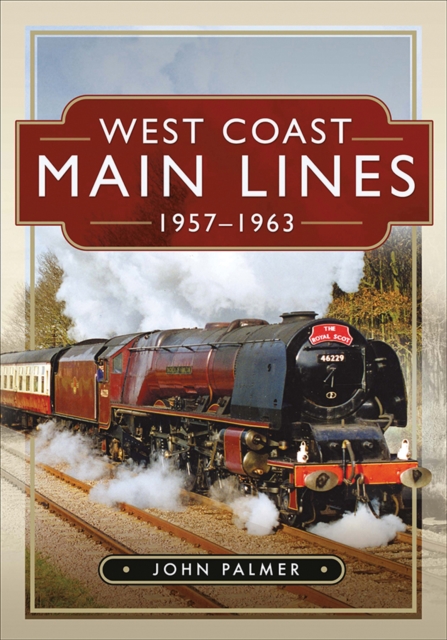West Coast Main Lines, 1957-1963, PDF eBook