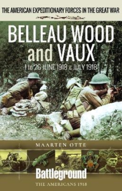 Belleau Wood and Vaux : 1 to 26 June & July 1918, Paperback / softback Book