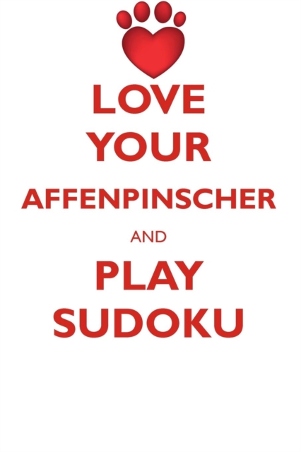 Love Your Affenpinscher and Play Sudoku Affenpinscher Sudoku Level 1 of 15, Paperback / softback Book