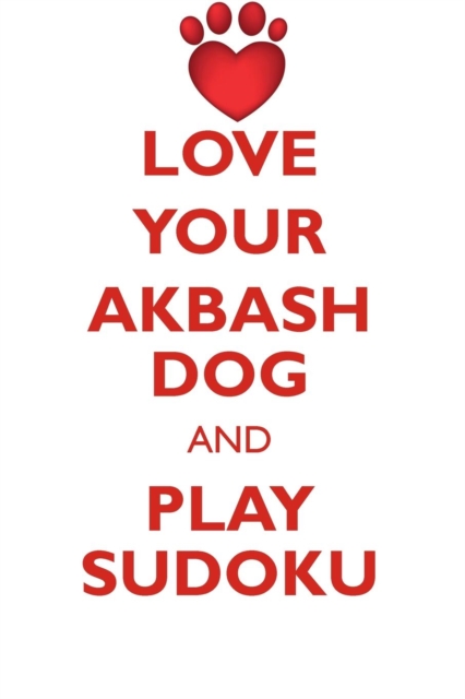 Love Your Akbash Dog and Play Sudoku Akbash Dog Sudoku Level 1 of 15, Paperback / softback Book