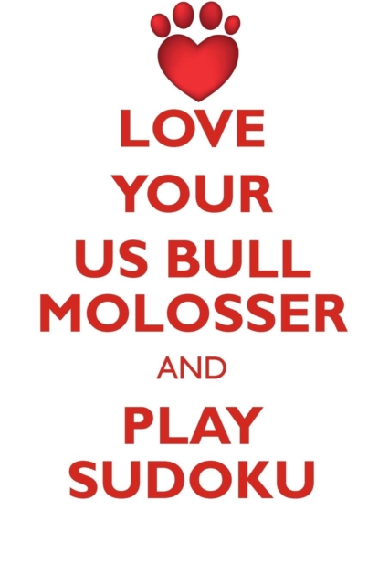 Love Your Us Bull Molosser and Play Sudoku American Bull Molosser Sudoku Level 1 of 15, Paperback / softback Book
