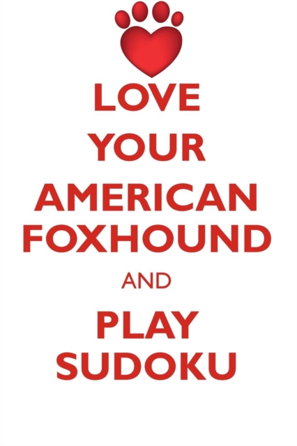 Love Your American Foxhound and Play Sudoku American Foxhound Sudoku Level 1 of 15, Paperback / softback Book