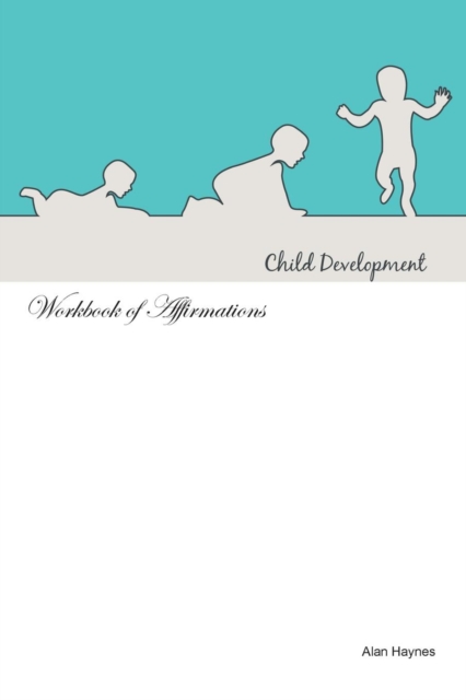 Baby Development Workbook of Affirmations Baby Development Workbook of Affirmations : Bullet Journal, Food Diary, Recipe Notebook, Planner, to Do List, Scrapbook, Academic Notepad, Paperback / softback Book