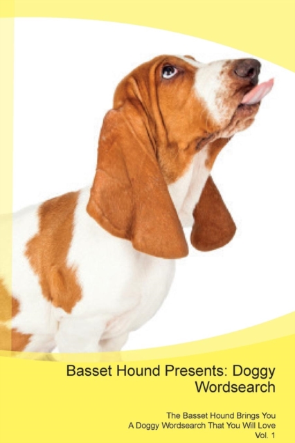 Basset Hound Presents : Doggy Wordsearch the Basset Hound Brings You a Doggy Wordsearch That You Will Love Vol. 1, Paperback / softback Book
