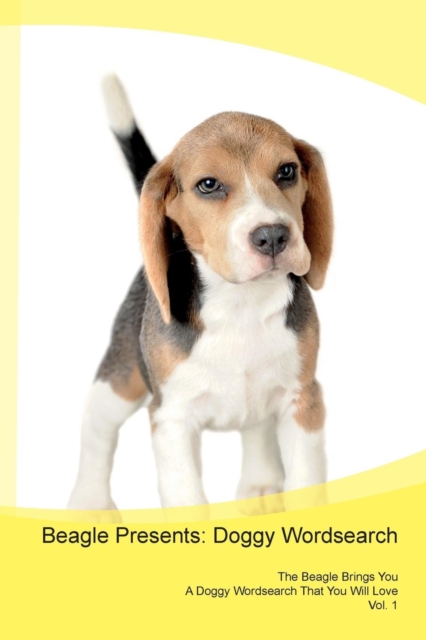 Beagle Presents : Doggy Wordsearch the Beagle Brings You a Doggy Wordsearch That You Will Love Vol. 1, Paperback / softback Book