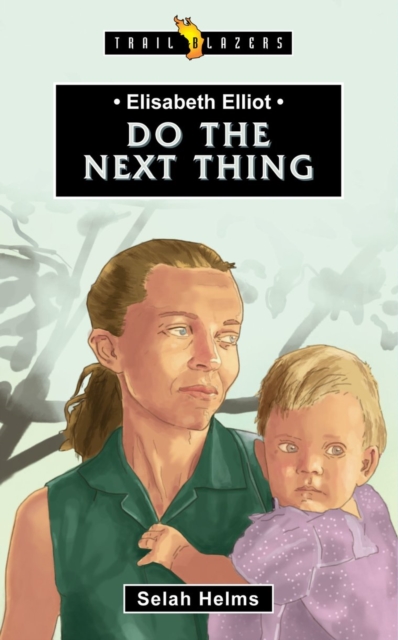 Elisabeth Elliot : Do the Next Thing, Paperback / softback Book