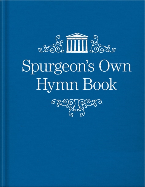 Spurgeon’s Own Hymn Book, Hardback Book