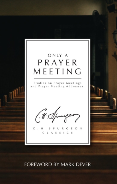 Only a Prayer Meeting : Studies on Prayer Meetings and Prayer Meeting Addresses, Paperback / softback Book