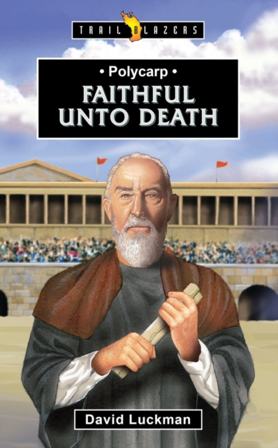 Polycarp : Faithful unto Death, Paperback / softback Book