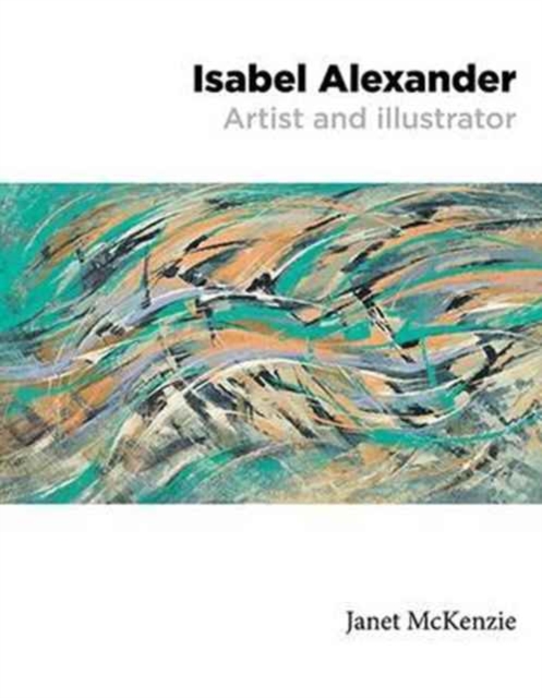 Isabel Alexander : Artist and Illustrator, Hardback Book