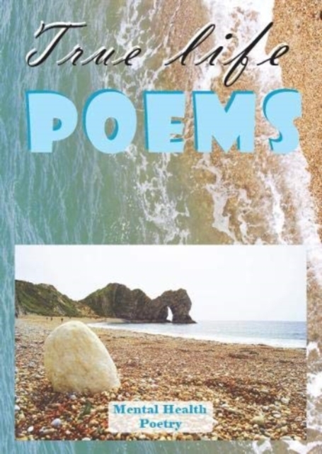 True Life Poems : Mental Health Poetry 1, Paperback / softback Book