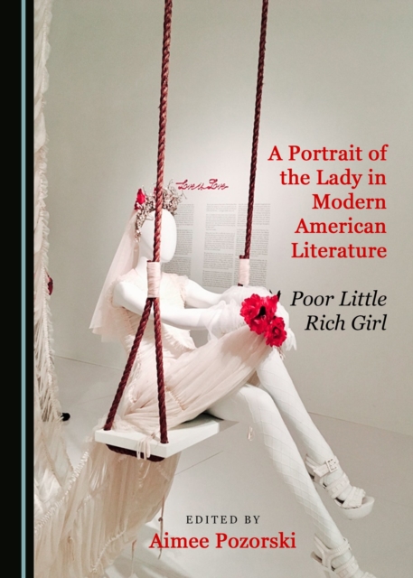A Portrait of the Lady in Modern American Literature : Poor Little Rich Girl, PDF eBook