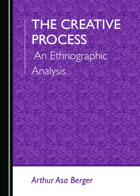 The Creative Process : An Ethnographic Analysis, PDF eBook