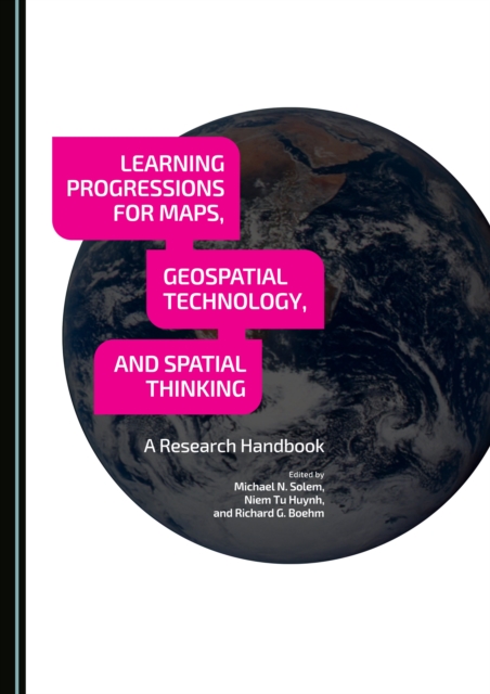 None Learning Progressions for Maps, Geospatial Technology, and Spatial Thinking : A Research Handbook, PDF eBook