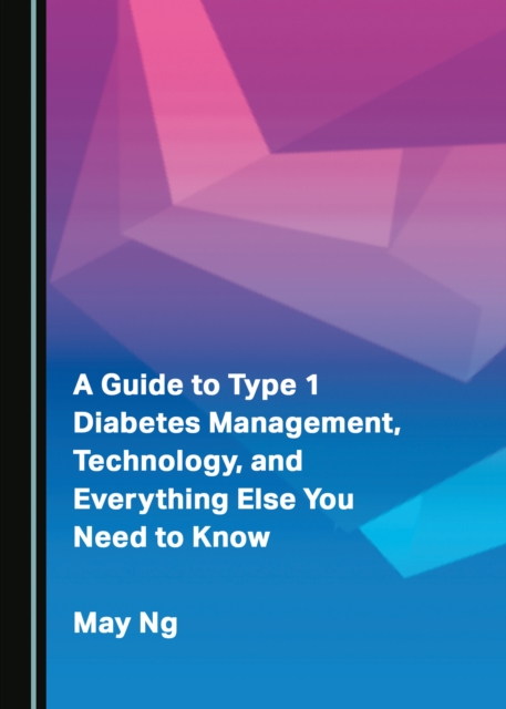 A Guide to Type 1 Diabetes Management, Technology, and Everything Else You Need to Know, PDF eBook