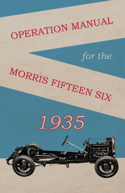 Operation Manual for the Morris Fifteen Six, Paperback / softback Book