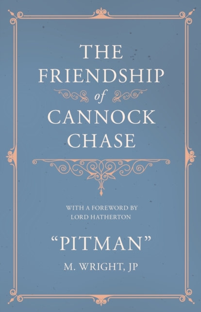The Friendship of Cannock Chase - With a Foreword by Lord Hatherton, Paperback / softback Book