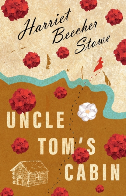 Uncle Tom's Cabin; Or; Life Among the Lowly, Paperback / softback Book