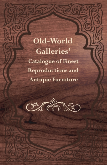 Old-World Galleries' Catalogue of Finest Reproductions and Antique Furniture, Paperback / softback Book