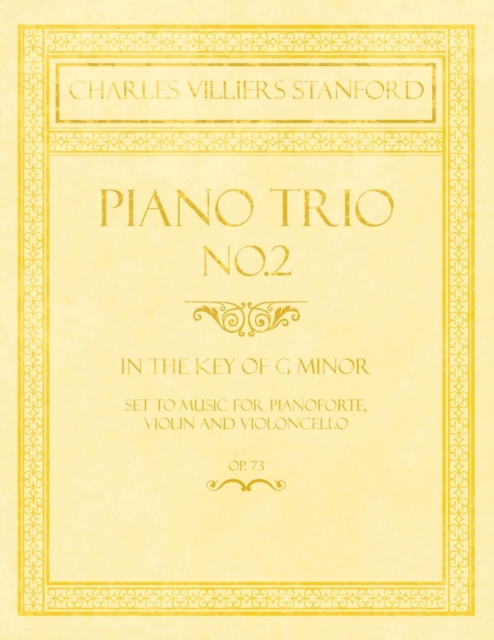 Piano Trio No.2 - In the Key of G Minor - Set to Music for Pianoforte, Violin and Violoncello - Op.73, Paperback / softback Book