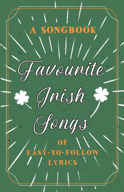 Favourite Irish Songs - A Songbook of Easy-To-Follow Lyrics, Paperback / softback Book