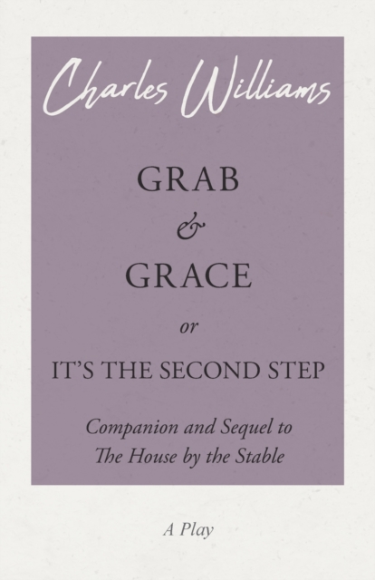 Grab and Grace or It's the Second Step - Companion and Sequel to the House by the Stable, Paperback / softback Book