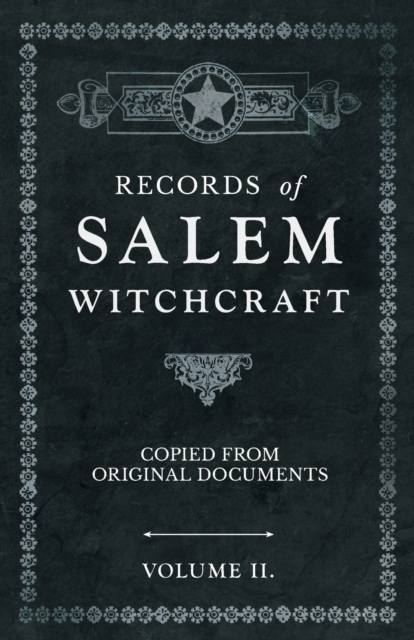 Records of Salem Witchcraft - Copied from Original Documents - Volume II., Paperback / softback Book