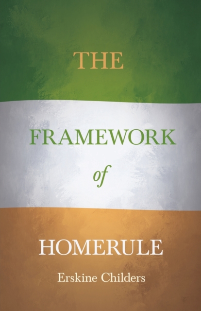 The Framework of Home Rule : With an Excerpt from Remembering Sion by Ryan Desmond, Paperback / softback Book