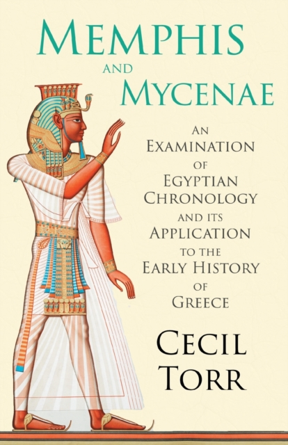 Memphis and Mycenae - An Examination of Egyptian Chronology and Its Application to the Early History of Greece, Paperback / softback Book